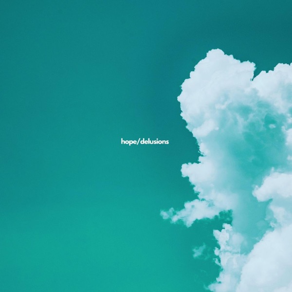 Hope/Delusions
