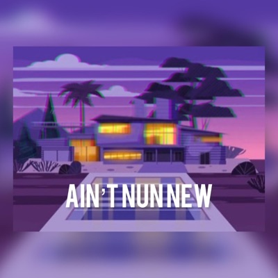 AIN'T NUN NEW (feat. (PROD.GIO)) - Single