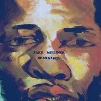 Reminisce — Jake Milliner