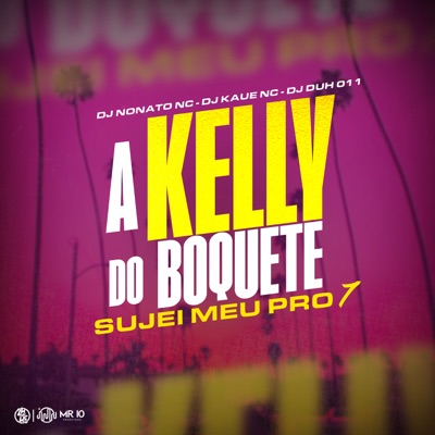 A Kelly do Boquete - Sujei Meu pro 7 - Single