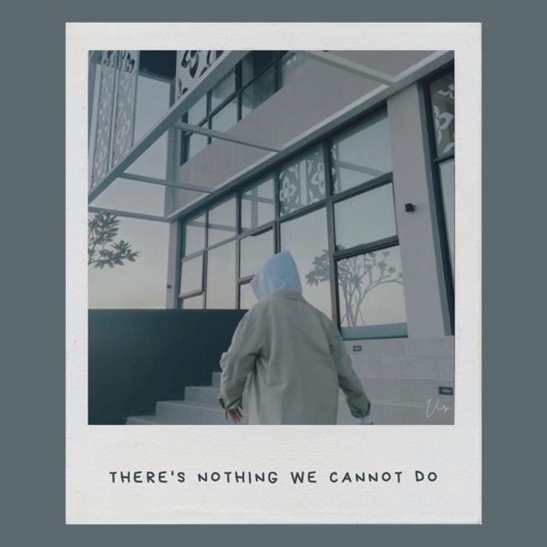 There's Nothing We Cannot Do