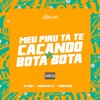 Meu Piru Ta Te Caçando Vs Bota Bota (feat. DJ MANO MAXX & Dj Monteiro) - Single