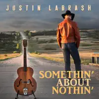 Somethin' About Nothin' — Justin LaBrash
