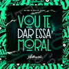 Stream & download Vou Te Dar Essa Moral (feat. DJ BZL) - Single