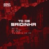 To de Saidinha (feat. DJ Kevyn Do RC) - Single