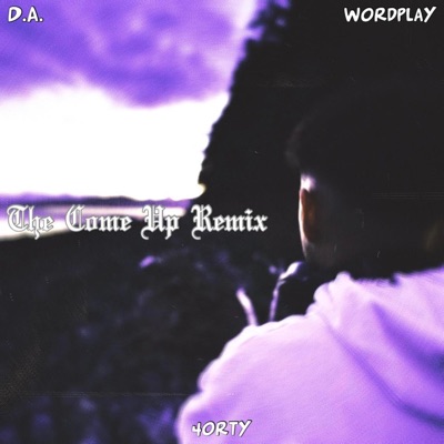 The Come Up (feat. 4orty & Wordplay Da Flyest MC) [Remix] - Single