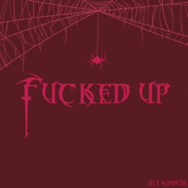 F****d Up Alexand3r