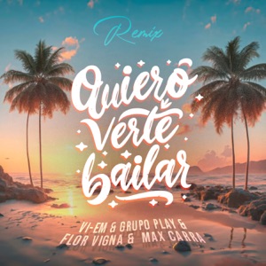 Quiero Verte Bailar (Remix) [feat. Max Carra]