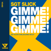 Gimme! Gimme! Gimme! (Sgt Slick's Melbourne Recut) [Edit] - Sgt Slick
