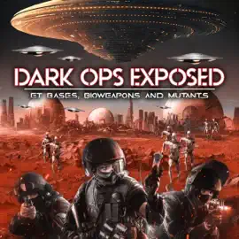 Dark Ops Exposed: ET Bases, Bioweapons and Mutants (Original Recording)