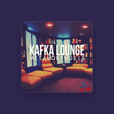 Kafka Lounge을(를) 듣고, 뮤직 비디오를 보고, 약력을 읽고, 투어 일정 등을 확인하세요!
