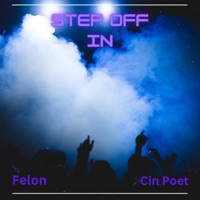 Step Off In (feat. Cin Poet) - Single - Felon