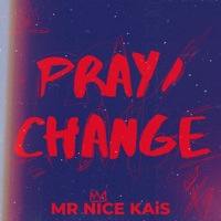 Pray/Change - Single - MR NiCE KAiS