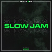 Teezy2ez - Slow Jam