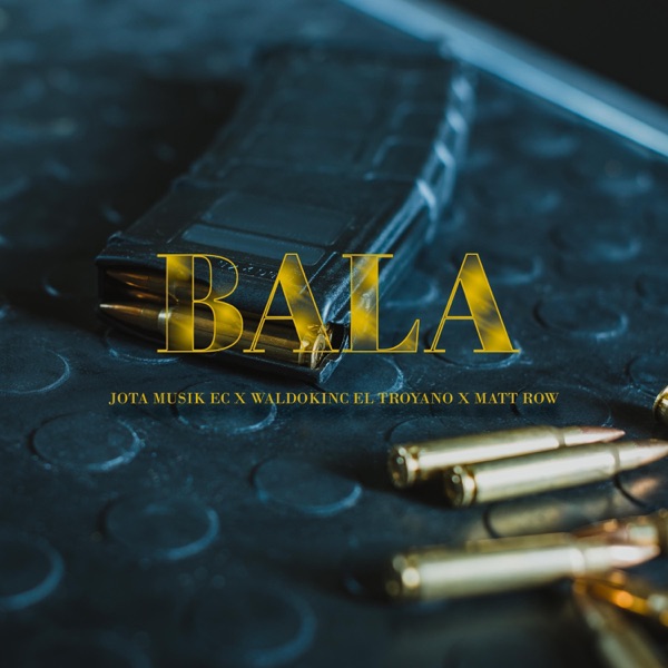 Bala (feat. Waldokinc El Troyano & Matt Row)