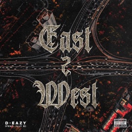 East 2 West (feat. Illy D) D-Eazy