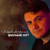 Yetmedi Mi? - Single - Yüksel Korkmaz