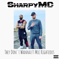 They Dont Wanna (feat. Mic Righteous) - Single - SharpyMC