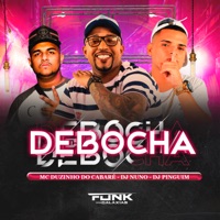 Debocha - Single - DJ PINGUIM, MC DUZINHO DO CABARÉ & DJ Nuno