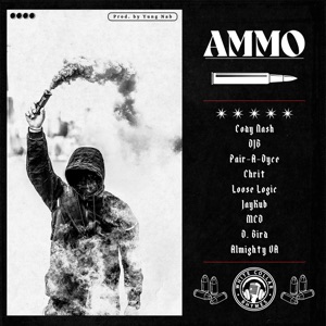Ammo (feat. Almighty VA, D. Bird, MCD, Ice Cream Klique, Loose Logic, Chrit, Pair-A-Dyce, DJB & Cody Nash)