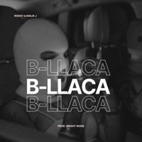B-Llaca - Single - Roddy & Malik J & Malik J