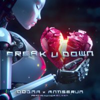 Break U Down (feat. Veronica Eileen) - Single - Dogma & Antiserum