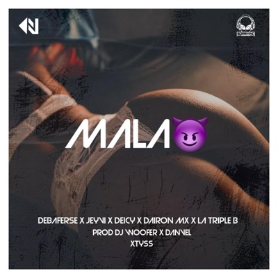 Mala (feat. Jeyvi, Deicy, Dairon Mx, Debaferse & La Triple b) - Single