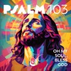 Psalm 103 - Oh My Soul, Bless God - Single