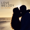 Love Melody - DJ AURM