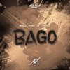 Bago Bago (feat. Blaze, Vash, Jx & Chosen) Bago (feat. Blaze, Vash, Jx & Chosen) - Single