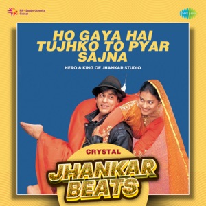 Ho Gaya Hai Tujhko To Pyar Sajna (Crystal Jhankar Beats)
