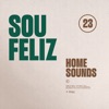 Sou Feliz (Home Sounds 23) [Eletro Acústico] - Single