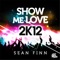 Show Me Love 2K12 (Bodybangers Remix) - Sean Finn lyrics