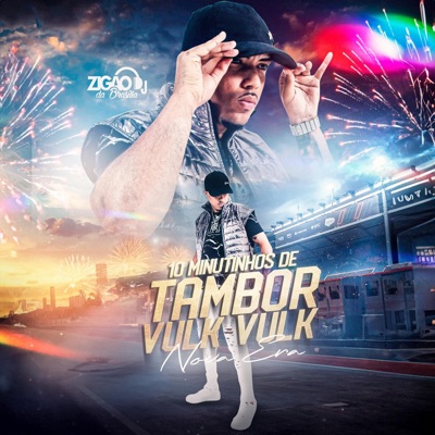 DJ Zigão - 10 MINUTINHOS DE TAMBOR VULK VULK (PARTI 4)
