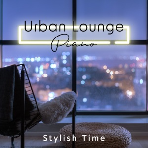 Urban Lounge Piano - Stylish Time