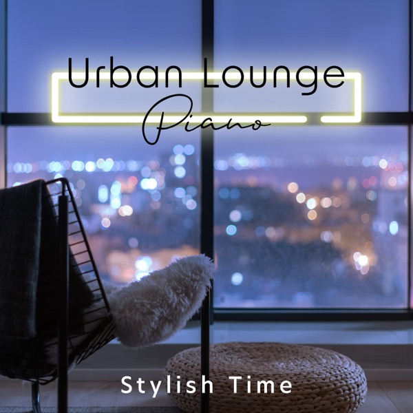 Urban Lounge Piano - Stylish Time