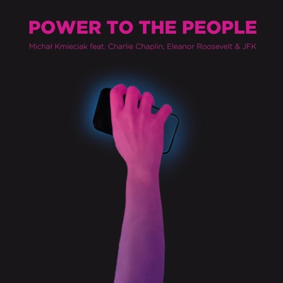 Power to the People (feat. Charlie Chaplin, Eleanor Roosevelt & John F. Kennedy) - Single