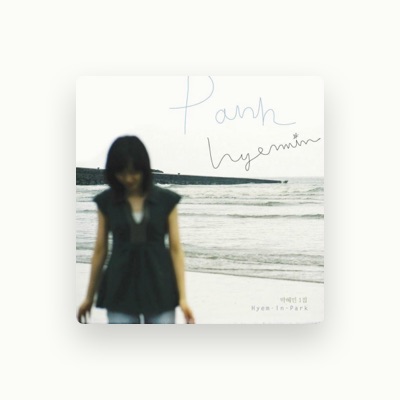 Listen to Park Hyemin, watch music videos, read bio, see tour dates & more!