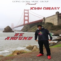 Be Around - Single - John Greasy