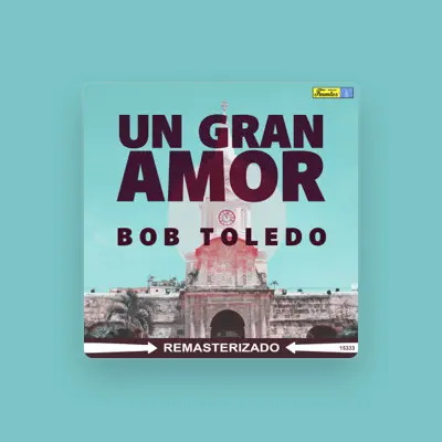 Listen to Bob Toledo, watch music videos, read bio, see tour dates & more!