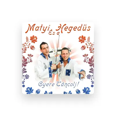 Listen to Matyi és a Hegedüs, watch music videos, read bio, see tour dates & more!