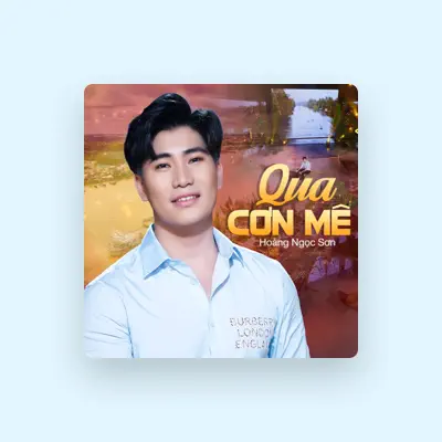 Listen to Hoàng Ngọc Sơn, watch music videos, read bio, see tour dates & more!