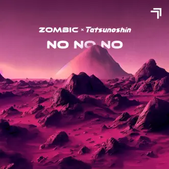 No No No (Radio Edit) - Single by Zombic & Tatsunoshin album reviews, ratings, credits