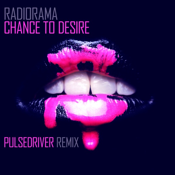 Chance To Desire (Pulsedriver Remix) - Single