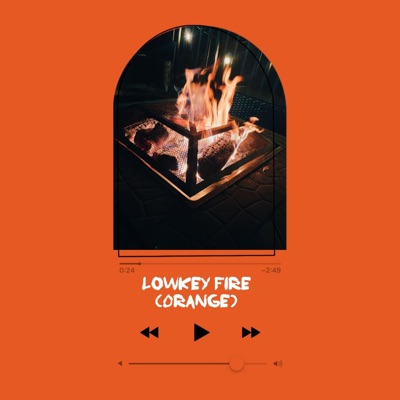 Lowkey Fire (Orange) - Single