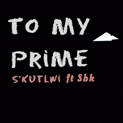 To My Prime (feat. SBK) - Single