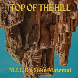 Top of the Hill (feat. Soko Matemai) M.I.L.E