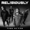 Religiously - Fame on Fire lyrics