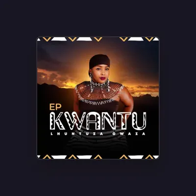 Listen to Lhuntuza Gwaza, watch music videos, read bio, see tour dates & more!