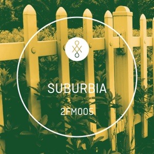 2FM005 Suburbia